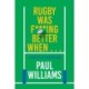 Rugby Was F***ing Better When...: A Guide to the Modern Game