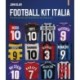 Football Kit Italia: The Greatest Kits and Characters of the Golazzo Era