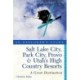 Explorer's Guide Salt Lake City, Park City, Provo & Utah's High Country Resorts: A Great Destination
