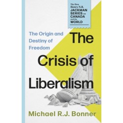 The Crisis of Liberalism: The Origin and Destiny of Freedom