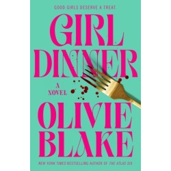 Girl Dinner: A Novel