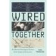 Wired Together: The Montreal Neurological Institute and the Origins of Neuroscience