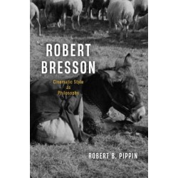Robert Bresson: Cinematic Style as Philosophy