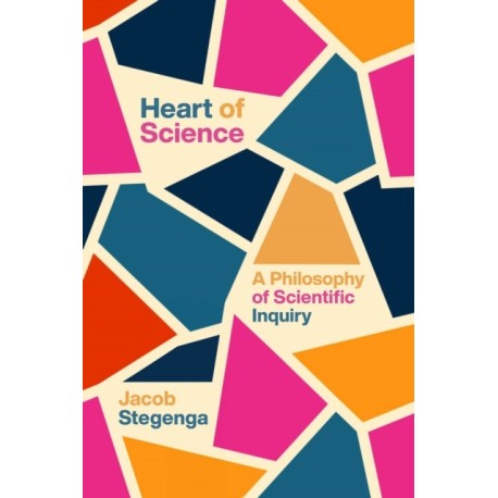 Heart of Science: A Philosophy of Scientific Inquiry