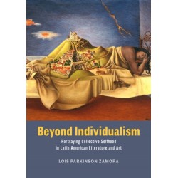 Beyond Individualism: Portraying Collective Selfhood in Latin American Literature and Art