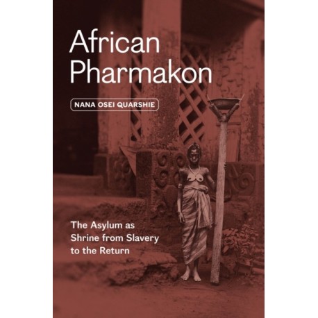 African Pharmakon: The Asylum as Shrine from Slavery to the Return