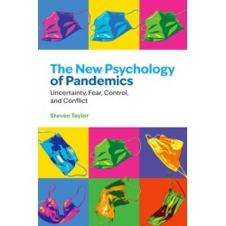 The New Psychology of Pandemics: Uncertainty, Fear, Control, and Conflict