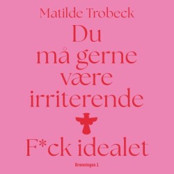 Du må gerne være irriterende