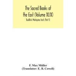 The Sacred Books of the East (Volume XLIX): Buddhist Mahayana texts (Part I)