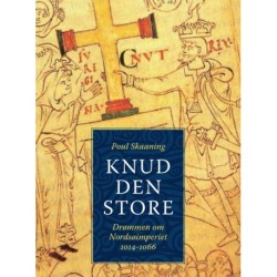 Knud den Store: Drømmen om Nordsøimperiet 1014-1066
