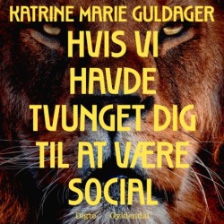 Hvis vi havde tvunget dig til at være social