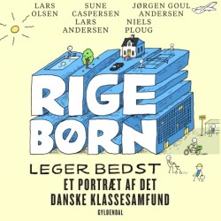 Rige børn leger bedst: et portræt af det danske klassesamfund