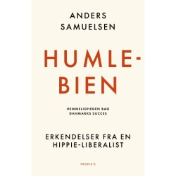 Humlebien. Hemmeligheden bag Danmarks succes: Erkendelser fra en hippie-liberalist