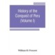 History of the conquest of Peru: with a preliminary view of the civilization of the Incas (Volume I)