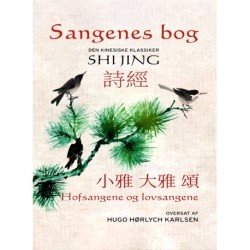 Sangenes bog, Den kinesiske klassiker: Shi jing, De små hofsange, De store hofsange, Lovsange