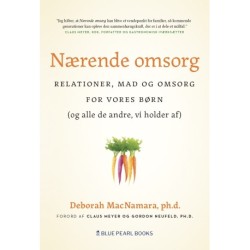 Nærende Omsorg: Relationer, mad og omsorg for vores børn (og alle de andre vi holder af)