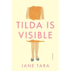 Tilda Is Visible: A Novel