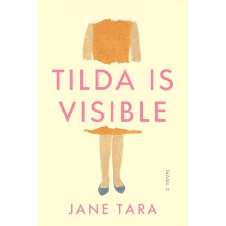 Tilda Is Visible: A Novel