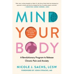 Mind Your Body: A Revolutionary Program to Release Chronic Pain and Anxiety