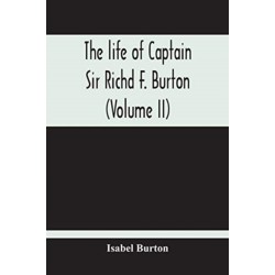 The Life Of Captain Sir Richd F. Burton (Volume Ii)