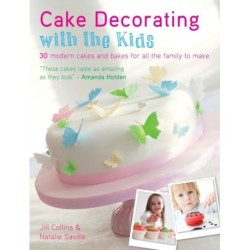 Cake Decorating with the Kids: 30 Modern Cakes and Bakes for All the Family to Make