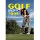 Golf Secrets of the Pros: The World's Top Players Reveal Their Winning Tips