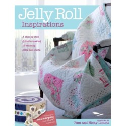 Jelly Roll Inspirations: 12 Winning Quilts from the International Competition and How to Make Them