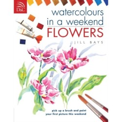 Watercolours in a Weekend: Flowers
