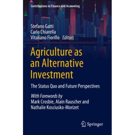 Agriculture as an Alternative Investment: The Status Quo and Future Perspectives