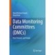 Data Monitoring Committees (DMCs): Past, Present, and Future