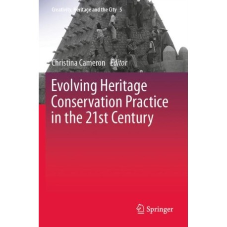 Evolving Heritage Conservation Practice in the 21st Century