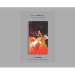 A preposterous affair- romantic spy-thriller in 4 acts.: opblæst affære- gyselig spion-roman i 4 sags-behandlinger.