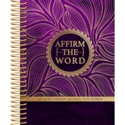 Affirm the Word: 52-Week Prayer Journal for Women
