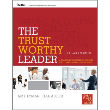 The Trustworthy Leader: A Training Program for Building and Conveying Leadership Trust Self-Assessment