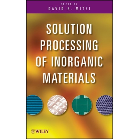 Solution Processing of Inorganic Materials