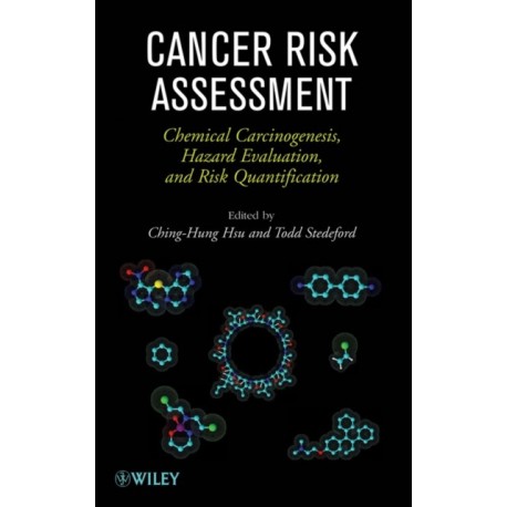 Cancer Risk Assessment: Chemical Carcinogenesis, Hazard Evaluation, and Risk Quantification