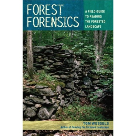 Forest Forensics: A Field Guide to Reading the Forested Landscape