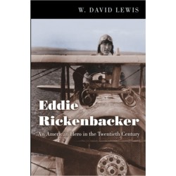 Eddie Rickenbacker: An American Hero in the Twentieth Century