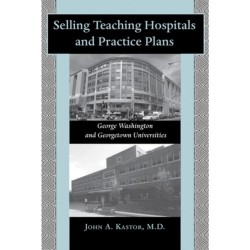 Selling Teaching Hospitals and Practice Plans: George Washington and Georgetown Universities