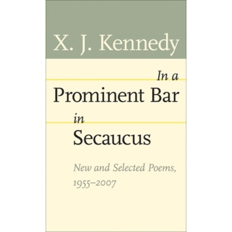 In a Prominent Bar in Secaucus: New and Selected Poems, 1955–2007