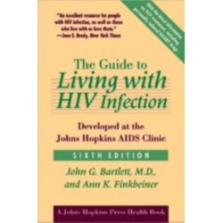The Guide to Living with HIV Infection: Developed at the Johns Hopkins AIDS Clinic