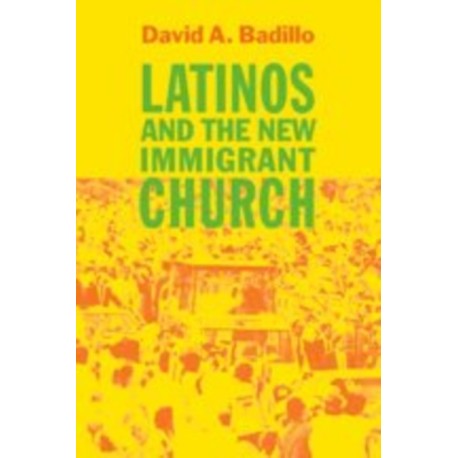 Latinos and the New Immigrant Church