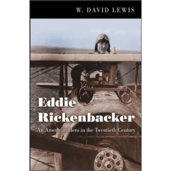 Eddie Rickenbacker: An American Hero in the Twentieth Century