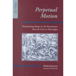Perpetual Motion: Transforming Shapes in the Renaissance from da Vinci to Montaigne