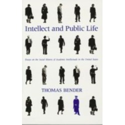 Intellect and Public Life: Essays on the Social History of Academic Intellectuals in the United States