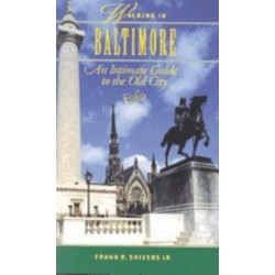Walking in Baltimore: An Intimate Guide to the Old City