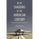 In The Shadows Of The American Century: The Rise and Decline of US Global Power