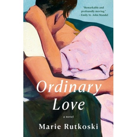Ordinary Love: A Novel