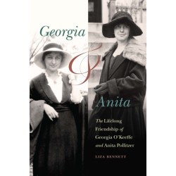 Georgia and Anita: The Lifelong Friendship of Georgia O'Keeffe and Anita Pollitzer