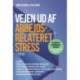 Vejen ud af arbejdsrelateret stress: Få konkrete værktøjer og metoder - og bliv stressfri for altid